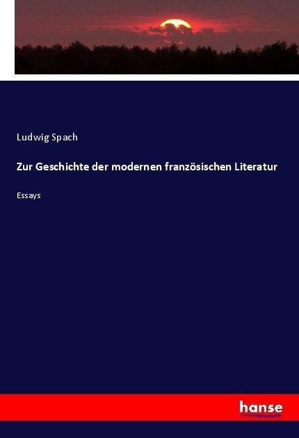 Produktbild Zur Geschichte der modernen französischen Literatur (Ludwig Spach, 2017)