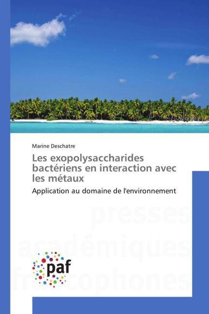 Actual product image Les exopolysaccharides bactériens en interaction avec les métaux (Marine Deschatre, 2015)