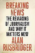 Produktbild Breaking News (Englisch, Alan Rusbridger)