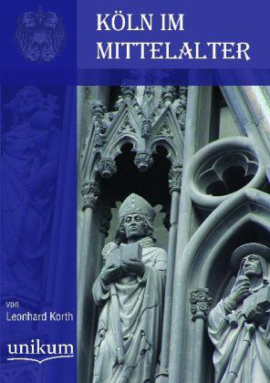 Produktbild Köln im Mittelalter (Deutsch, Leonard Korth, 2012)