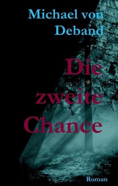 Produktbild Die zweite Chance (Michael von Deband, 2016)