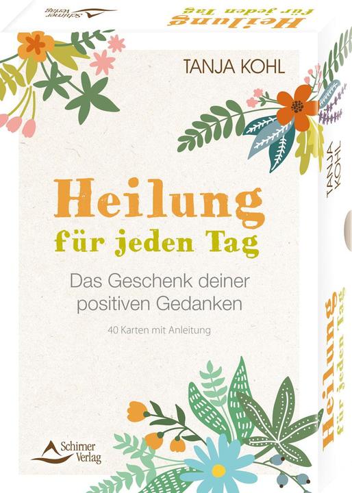 Produktbild Heilung für jeden Tag – Das Geschenk deiner positiven Gedanken (Deutsch, Tanja Kohl, 2022)