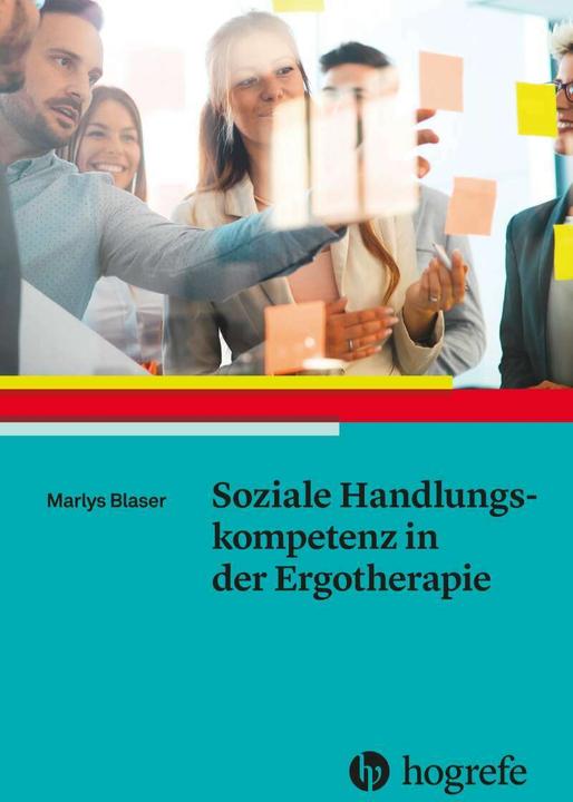 Actual product image Soziale Handlungskompetenz in der Ergotherapie (German, Marly's Blaser, 2018)
