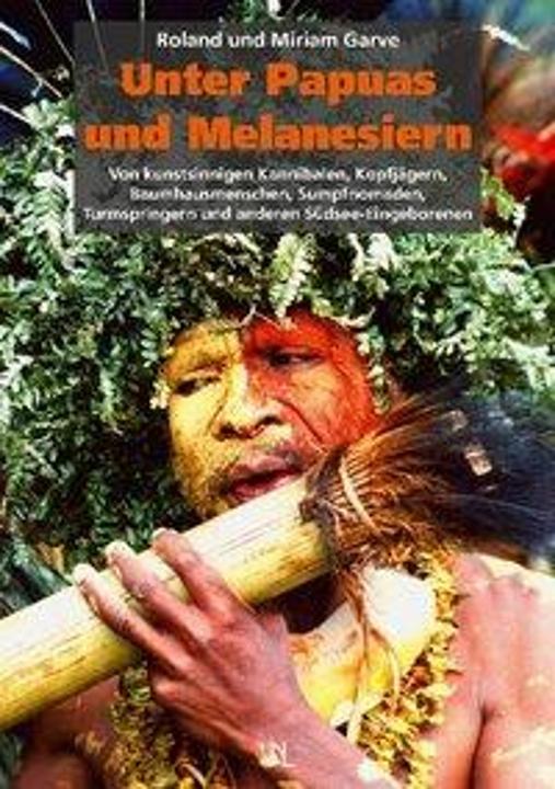 Produktbild Unter Papuas und Melanesiern (Deutsch, Roland Garve, Miriam Garve, 2010)