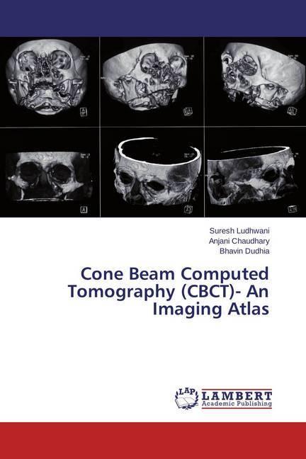 Actual product image Cone Beam Computed Tomography (CBCT)- An Imaging Atlas (German, Anjani Chaudhary, Suresh Ludhwani, Bhavin Dudhia, 2014)
