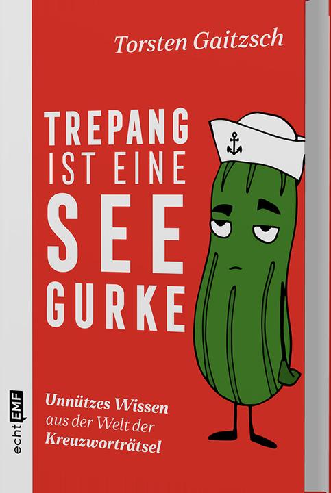 Produktbild Trepang ist eine Seegurke: Unnützes Wissen aus der Welt der Kreuzworträtsel (Deutsch, Torsten Gaitzsch, 2020)
