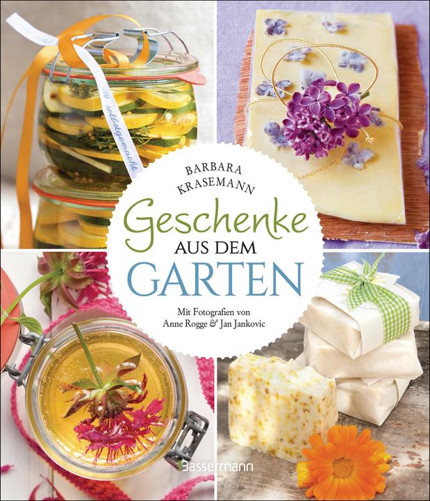 Actual product image Geschenke aus dem Garten. 54 Rezepte. Saisonal, nachhaltig, natürlich (German, Barbara Krasemann, Anne Rogge, Jan Jankovic, 2023)