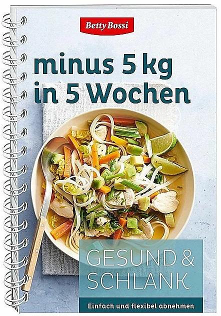 Produktbild Betty Bossi Gesund & Schlank 08. minus 5 kg in 5 Wochen (Deutsch, Betty Bossi, 2022)