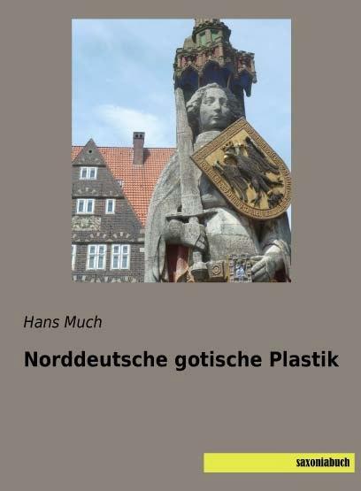 Produktbild Norddeutsche gotische Plastik (Deutsch, Hans Much, 2015)