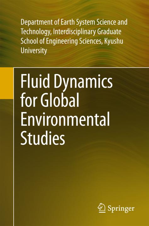 Produktbild Fluid Dynamics for Global Environmental Studies (Niederländisch, Interdis.Grad Sch Engg Sci, Dept. Earth Sys Sci. Tech., Kyushu Univ., 2017)