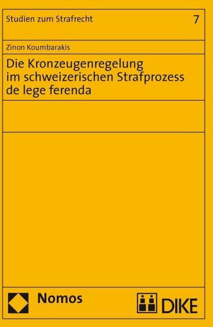 Immagine prodotto DiKE Die Kronzeugenregelung im schweizerischen Strafprozess de lege ferenda (Tedesco, Zinon Koumbarakis, 2007)