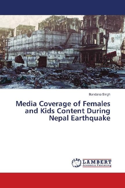 Produktbild Media Coverage of Females and Kids Content During Nepal Earthquake (Bandana Singh, 2018)
