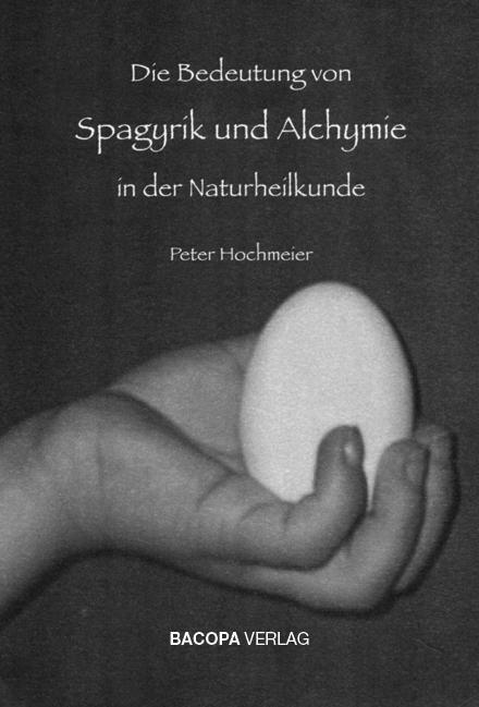 Die Bedeutung von Spagyrik und Alchymie in der Naturheilkunde (Deutsch, Peter Hochmeier, 2012)