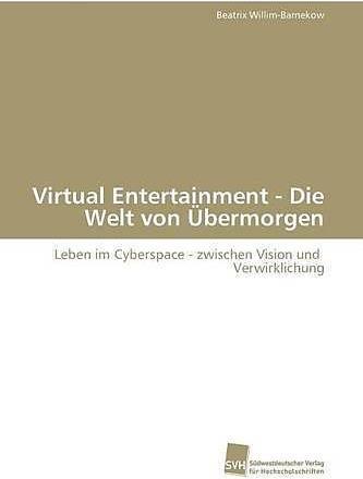 Produktbild Virtual Entertainment - Die Welt von Übermorgen (Deutsch, Beatrix Willim-Barnekow, 2009)