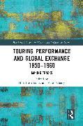 Image du produit Touring Performance and Global Exchange 1850-1960 (Anglais, Kate Flaherty, Gilli Bush-Bailey, 2024)