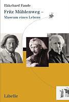 Fritz Mühlenweg - Museo di una vita (Tedesco)