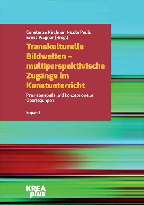 Immagine prodotto Transkulturelle Bildwelten - multiperspektivische Zugänge im Kunstunterricht (Tedesco, Constanze Kirchner, Ernst Wagner, Nicola Pauli, 2023)