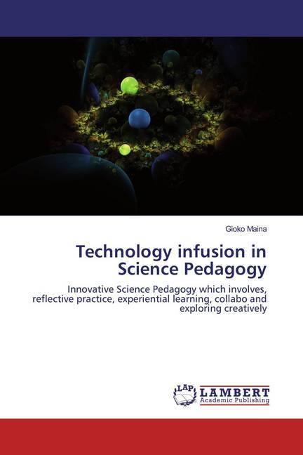 Produktbild Technology infusion in Science Pedagogy (Gioko Maina, 2016)