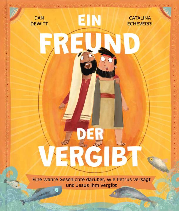 Produktbild Ein Freund, der vergibt (Catalina Echeverri, Dan DeWitt, Deutsch)