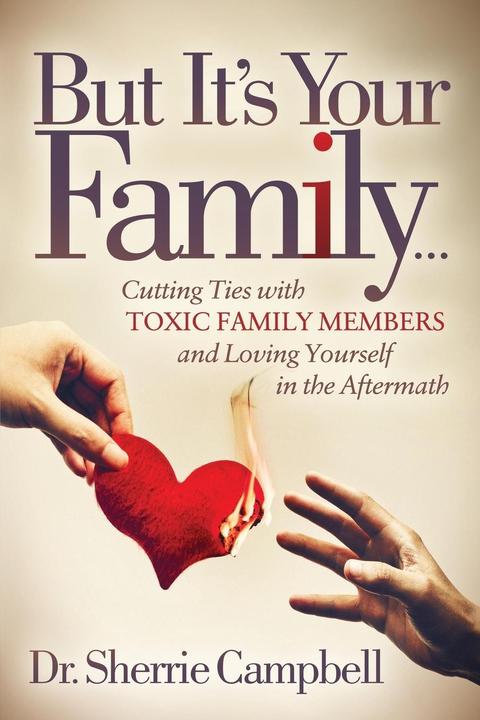 Immagine prodotto Ma è la tua famiglia...: Tagliare i legami con i membri tossici della famiglia e amare se stessi (Sherrie Campbell, Inglese)