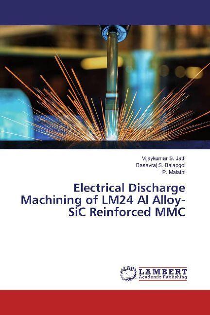 Actual product image Electrical Discharge Machining of LM24 Al Alloy-SiC Reinforced MMC (German, Vijaykumar S. Jatti, Basavraj S. Balapgol, P. Malathi, 2017)