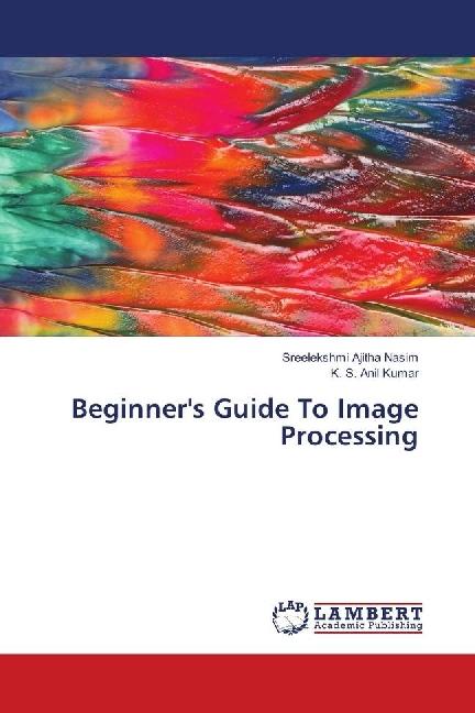 Immagine prodotto Beginner's Guide To Image Processing (Tedesco, Sreelekshmi Ajitha Nasim, K. S. Anil Kumar, 2018)