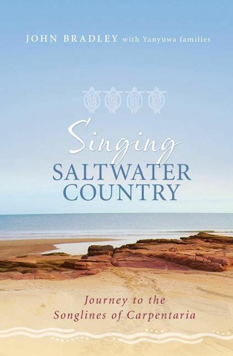 Produktbild Singing Saltwater Country: Journey to the Songlines of Carpentaria (Englisch, John Bradley with Yanyuwa Families, 2010)