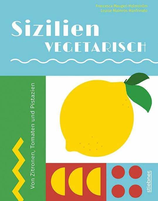 Produktbild Sizilien vegetarisch (Deutsch, Francesca Maugeri Holmstrm, Louise Malmros Manfrinato, Elena Teuffer, 2023)