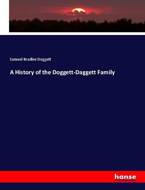 Image du produit A History of the Doggett-Daggett Family (Allemand, Samuel Bradlee Doggett, 2019)