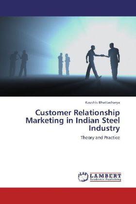 Produktbild Customer Relationship Marketing in Indian Steel Industry (Deutsch, Kaushik Bhattacharya, 2012)