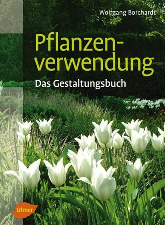 Produktbild Pflanzenverwendung - Das Gestaltungsbuch (Deutsch, Wolfgang Borchardt, 2013)