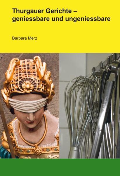 Produktbild Thurgauer Gerichte - geniessbare und ungeniessbare (Deutsch, Barbara Merz, 2008)
