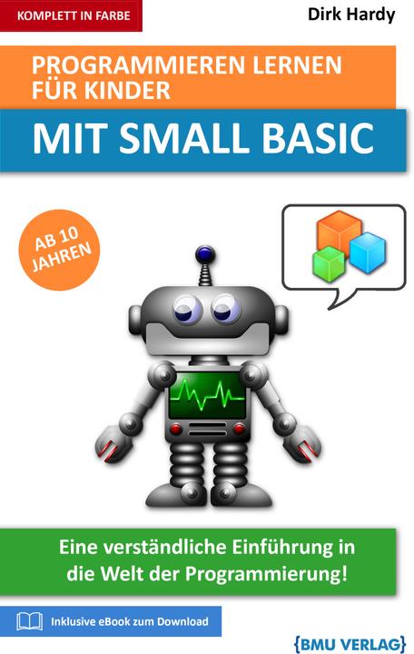 Produktbild Programmieren lernen für Kinder mit Small Basic (Deutsch, Dirk Hardy, 2021)
