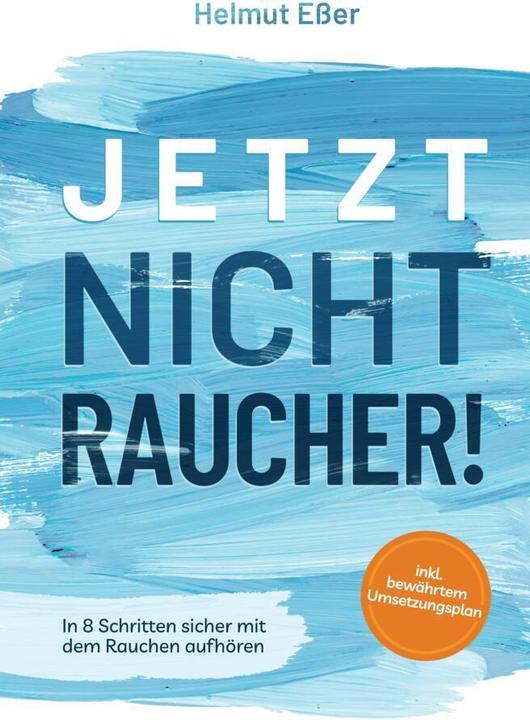 Immagine prodotto Jetzt Nichtraucher! In 8 Schritten sicher mit dem Rauchen aufhören (inkl. bewährtem Umsetzungsplan) (Helmut Esser, 2024)