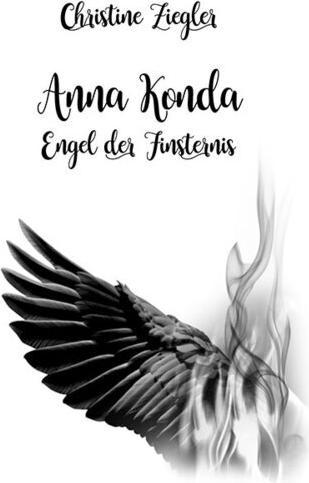 Actual product image Anna Konda - Engel der Finsternis (German, Christine Ziegler, 2021)