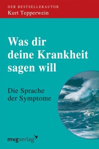 Produktbild Was Dir deine Krankheit sagen will (Deutsch, Kurt Tepperwein, 2005)