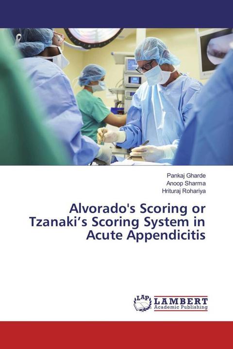 Produktbild Alvorado's Scoring or Tzanaki's Scoring System in Acute Appendicitis (Deutsch, Pankaj Gharde, Hrituraj Rohariya, Anoop Sharma, 2017)