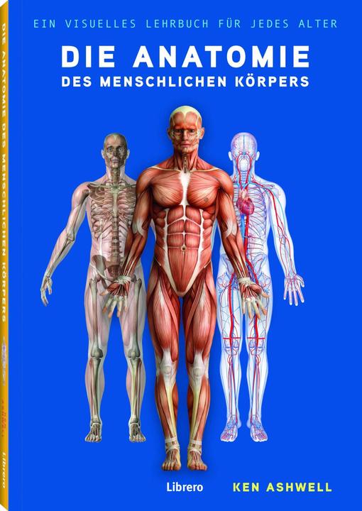 Produktbild Librero Die Anatomie des Menschlichen Körpers (Deutsch, Ken Ashwell, 2024)