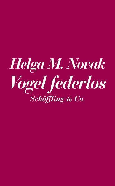 Image du produit Die Eisheiligen / Vogel federlos (Allemand, Helga M Novak, 1998)