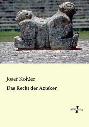 Produktbild Das Recht der Azteken (Deutsch, Josef Kohler, 2013)