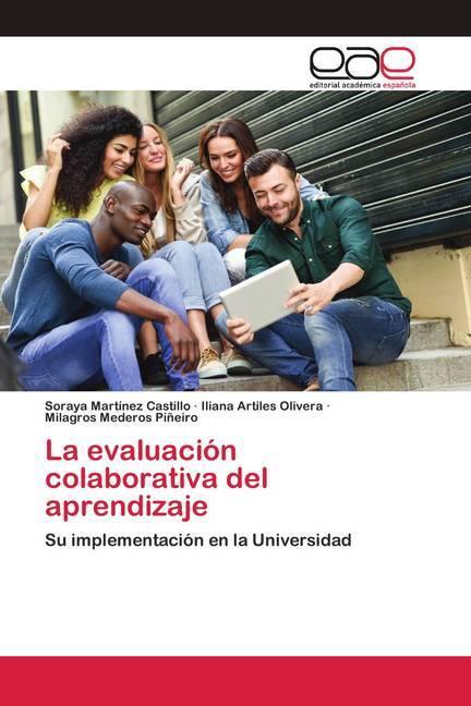 Produktbild La evaluación colaborativa del aprendizaje (Soraya Martínez Castillo, Milagros Mederos Piñeiro, Iliana Artiles Olivera, 2020)
