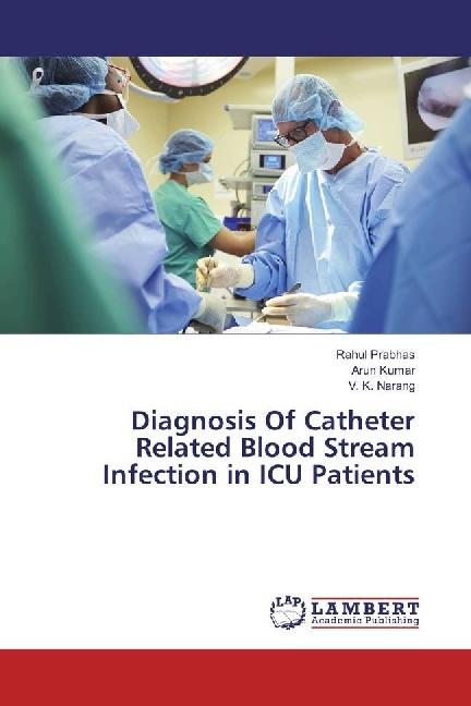 Actual product image Diagnosis Of Catheter Related Blood Stream Infection in ICU Patients (German, Arun Kumar, Rahul Prabhas, V. K. Narang, 2017)