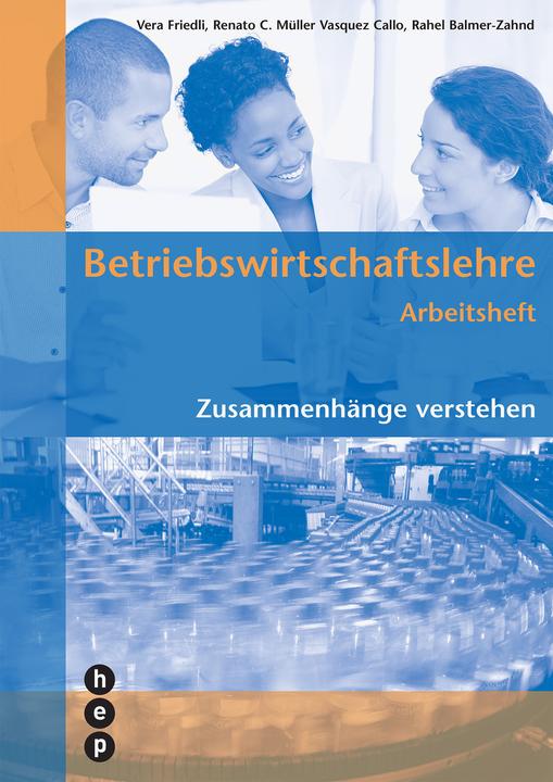 Produktbild Betriebswirtschaftslehre Arbeitsheft, (Neuauflage 2022) (Deutsch, Rahel Balmer-Zahnd, Vera Friedli, Renato C. Müller Vasquez Callo, 2022)