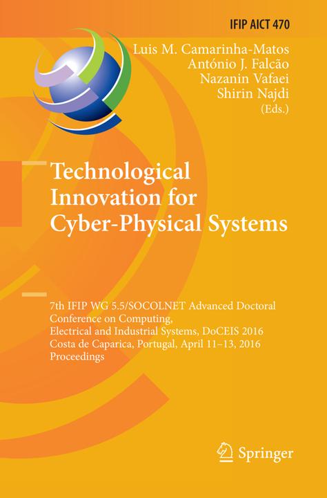 Produktbild Technological Innovation for Cyber-Physical Systems (Luis M. Camarinha-Matos, Nazanin Vafaei, António J. Falcão, Shirin Najdi, 2018)