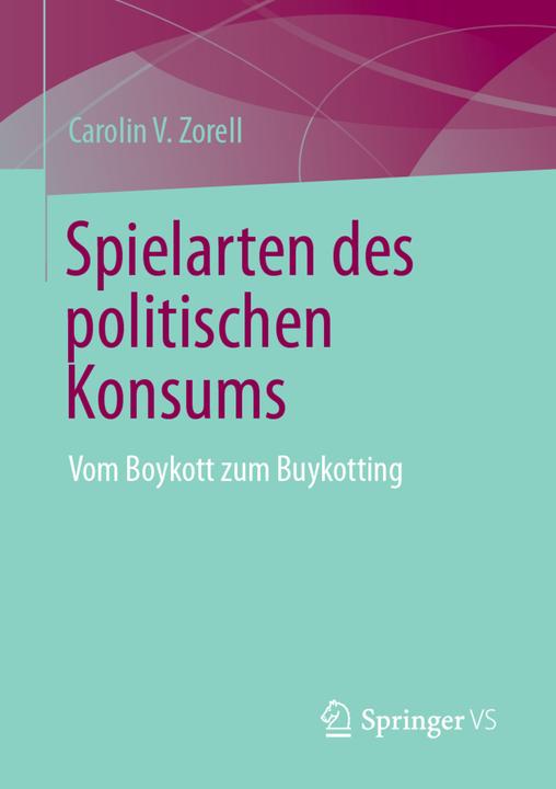 Produktbild Spielarten des politischen Konsumismus (Deutsch, Carolin V. Zorell, 2023)