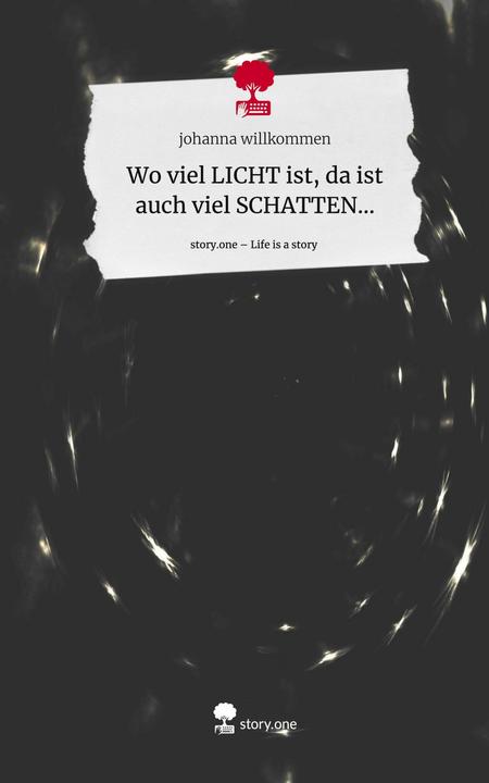 Actual product image Wo viel LICHT ist, da ist auch viel SCHATTEN.... Life is a Story - (French, English, Johanna Welcome, 2024)