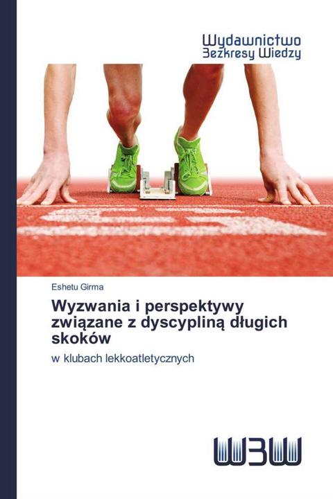 Actual product image Wyzwania i perspektywy zwiazane z dyscyplina dlugich skoków (Eshetu Girma, 2020)