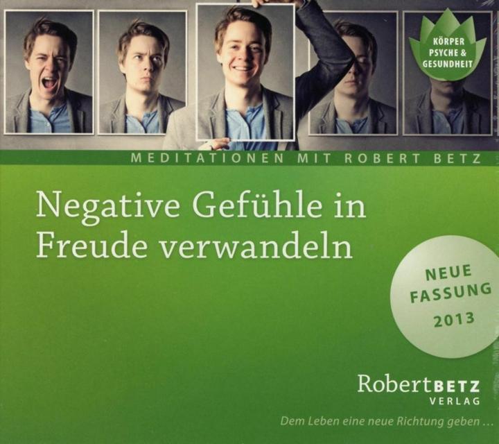 Betz Negative Gefühle in Freude verwandeln - Meditations-CD (Allemand, Robert. T. Betz, 2006)
