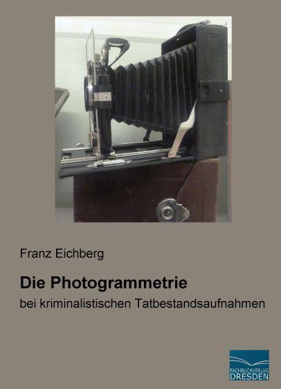 Produktbild Die Photogrammetrie (Deutsch, Franz Eichberg, 2015)