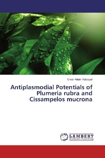 Produktbild Antiplasmodial Potentials of Plumeria rubra and Cissampelos mucrona (Deutsch, Umar Adam Katsayal, 2017)
